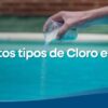 Cuantos tipos de cloro existen